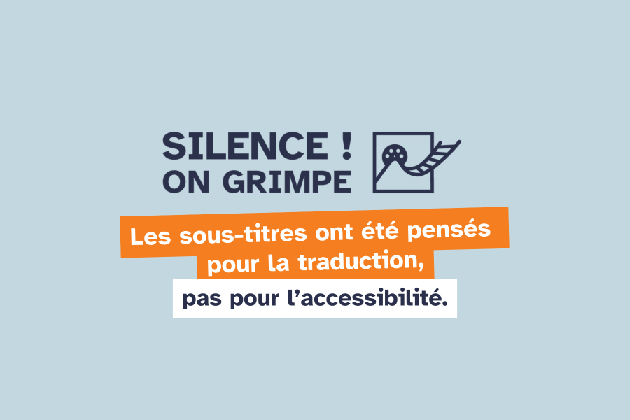 Les sous-titres ont été pensés pour la traduction, pas pour l’accessibilité