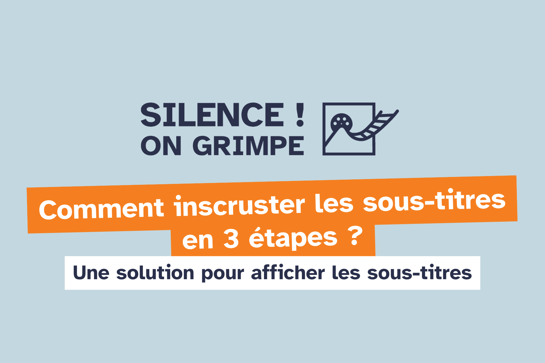 Logo de silence on grimpe

Comment incruster les sous-titres en 3 étapes

Une solution pour afficher les sous-titres