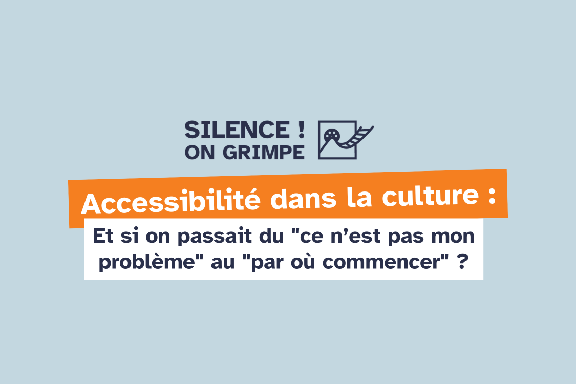 Accessibilité dans la culture : et si on passait du "ce n'est pas mon problème" au "par où commencer" ?